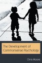 The Development of Commonsense Psychology (Developing Mind Series) (Developing Mind Series) - Chris Moore