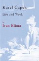 Karel Capek: Life and Work - Ivan Klíma, Norma Comrada