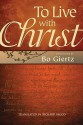 To Live with Christ: Devotions by Bo Giertz - Bo Giertz