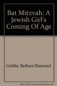 Bat Mitzvah: A Jewish Girl's Coming Of Age - Barbara Diamond Goldin, Erika Weihs