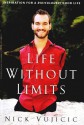 Life Without Limits - Nick Vujicic