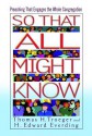 So That All Might Know: Preaching That Engages the Whole Congregation - Thomas H. Troeger