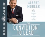 The Conviction to Lead (Library Edition): 25 Principles for Leadership that Matters - R. Albert Mohler Jr.