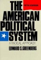 The American Political System: A Radical Approach - Edward S. Greenberg