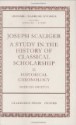 Joseph Scaliger: A Study in the History of Classical Scholarship Volume II: Historical Chronology - Anthony Grafton