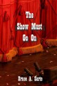 The Show Must Go On - Bruce A. Sarte