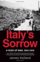 Italy's Sorrow: A Year of War, 1944--1945 - James Holland