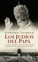 Los judios del Papa (Spanish Edition) - Thomas Gordon, EDHASA, Teresa Arijon