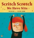 Scritch Scratch, We Have Nits. Written by Miriam Moss - Miriam Moss