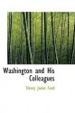 Washington and His Colleagues - Henry Jones Ford