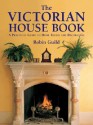 The Victorian House Book: A Practical Guide to Home Repair and Decoration - Robin Guild