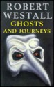 Ghosts and Journeys - Robert Westall, Sophy Williams