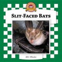 Slit-Faced Bats - Jill C. Wheeler