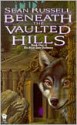 Beneath the Vaulted Hills - Sean Russell