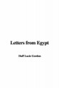 Letters from Egypt - Duff Lucie Gordon