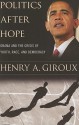 Politics After Hope: Obama and the Crisis of Youth, Race, and Democracy (The Radical Imagination) - Henry A. Giroux