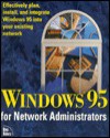 Windows 95 For Network Administrators - Scott Fuller, Forest Houlette, Kevin Pagan, Nicolas Behrmann