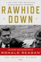 Rawhide Down: The Near Assassination of Ronald Reagan - Del Quentin Wilber