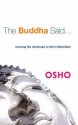 The Buddha Said - Osho