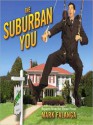 The Suburban You: Reports from the Home Front - Mark Falanga, Jonathan Marosz