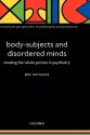 Body-Subjects and Disordered Minds: Treating the 'Whole' Person in Psychiatry - Eric Matthews