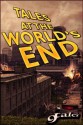 Tales At The World's End (The Nine Tales Series) - AR Jesse, Steven Reasonover, George Strasburg, Sara Green, Bill Rasmussen, Thomas Canfield