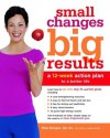 Small Changes, Big Results: A 12-Week Action Plan to a Better Life - Ellie Krieger, Kelly James-Enger