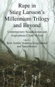 Rape in Stieg Larsson's Millennium Trilogy and Beyond: Contemporary Scandinavian and Anglophone Crime Fiction - Katarina Gregersdotter, Tanya Horeck