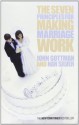 The Seven Principles for Making Marriage Work - John M. Gottman, Gottman, John M. / Silver, Nan Gottman, John M. / Silver, Nan