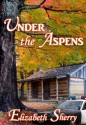 Under the Aspens - Elizabeth Sherry