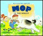 Mop to the Rescue - Martine Schaap, Alex de Wolf