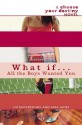 What If . . . All the Boys Wanted You? - Liz Ruckdeschel, Sara James