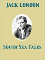 South Sea Tales - Jack London