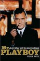 MR Playboy: Hugh Hefner and the American Dream - Steven Watts