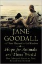 Hope for Animals and Their World: How Endangered Species Are Being Rescued from the Brink - Jane Goodall