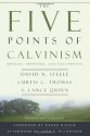 The Five Points of Calvinism: Defined, Defended, and Documented - David N. Steele, Curtis C. Thomas, S. Lance Quinn