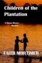 Children of the Plantation - Faith Mortimer