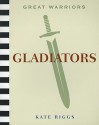 Great Warriors: Gladiators - Kate Riggs