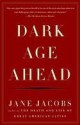 Dark Age Ahead - Jane Jacobs