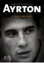 Ayrton: O herói revelado (Portuguese Edition) - Ernesto Rodrigues