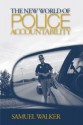 The New World of Police Accountability - Samuel Walker