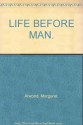 Life Before Man - Margaret Atwood