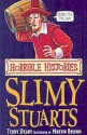 The Slimy Stuarts (Horrible Histories) - Terry Deary