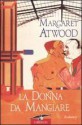 La Donna Da Mangiare - Margaret Atwood