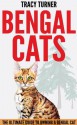 Bengal Cats: The Ultimate Guide to Owning a Bengal Cat - Tracy Turner