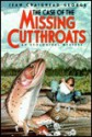 The Case of the Missing Cutthroats: An Ecological Mystery - Jean Craighead George