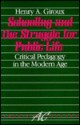 Schooling and the Struggle for Public Life: Critical Pedagogy in the Modern Age - Henry A. Giroux