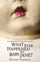 What Ever Happened to Baby Jane? - Henry Farrell