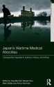 Japan's Wartime Medical Atrocities: Comparative Inquiries in Science, History, and Ethics - Jing Bao Nie, Arthur Kleinman, Mark Selden, Nanyan Guo