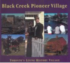 Black Creek Pioneer Village: Toronto's Living History Village - Mika Nick, Gary Thompson, Helma Mika